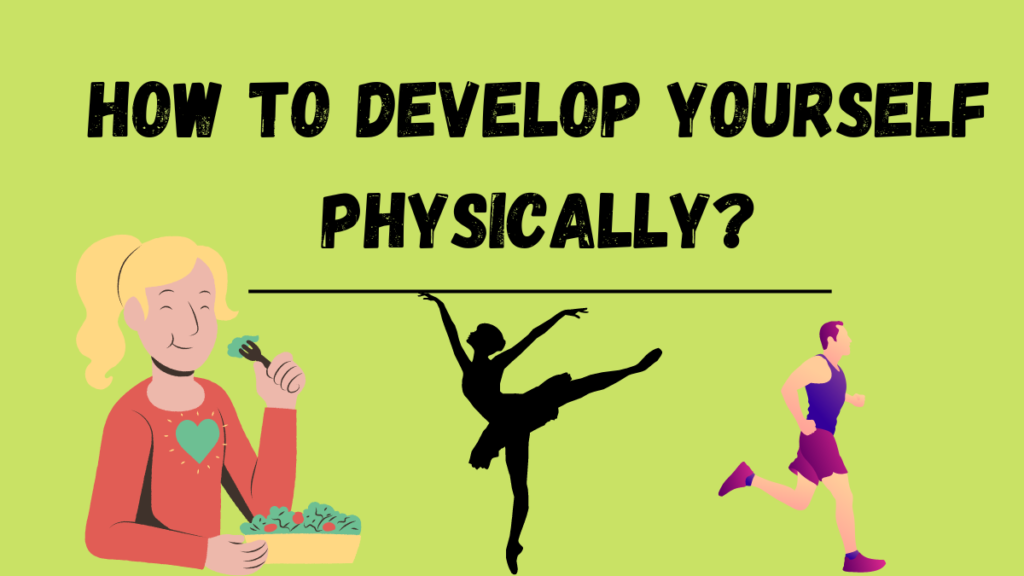 What is Physical Development and How to Develop Yourself Physically